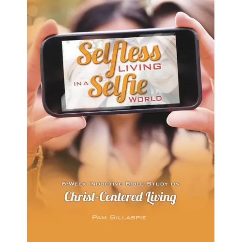 Selfless Living in a Selfie World - Paperback