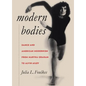 Modern Bodies: Dance and American Modernism from Martha Graham to Alvin Ailey - Paperback