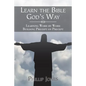 Learn the Bible God'S Way: Learning Word by Word, Building Precept on Precept - Paperback