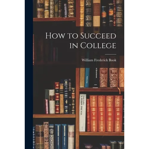 How to Succeed in College - Paperback