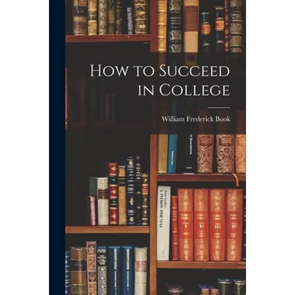 How to Succeed in College - Paperback