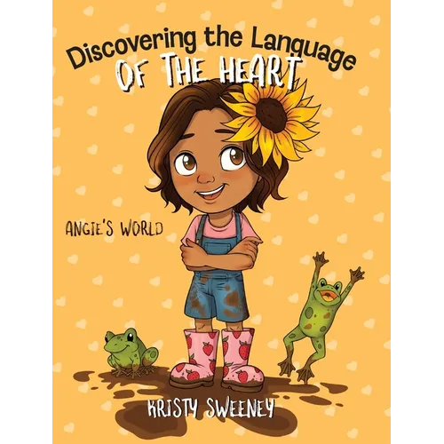 Discovering the Language of the Heart: Angie's World - Hardcover