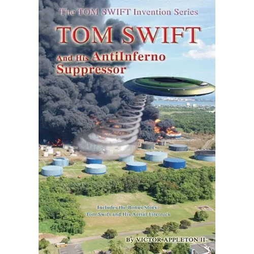 Tom Swift and the AntiInferno Suppressor - Hardcover