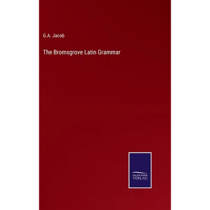 The Bromsgrove Latin Grammar - Hardcover