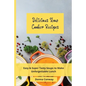 Delicious Slow Cooker Recipes: Easy & Super Tasty Soups to Make Unforgettable Lunch - Paperback