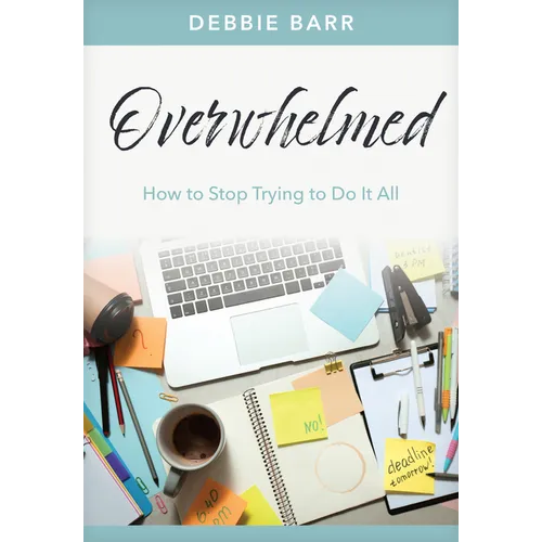 Overwhelmed: How to Stop Trying to Do It All - Paperback