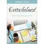 Overwhelmed: How to Stop Trying to Do It All - Paperback