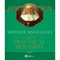 Mother Angelica's Guide to Practical Holiness: His Home and His Angels - Hardcover