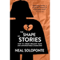 The Shape of Stories: Creating Unforgettable Plots and Characters for Novels and Movies - Paperback