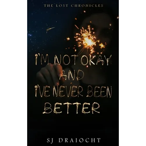 I'm Not Okay And I've Never Been Better - Hardcover