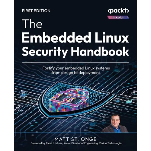 The Embedded Linux Security Handbook: Fortify your embedded Linux systems from design to deployment - Paperback