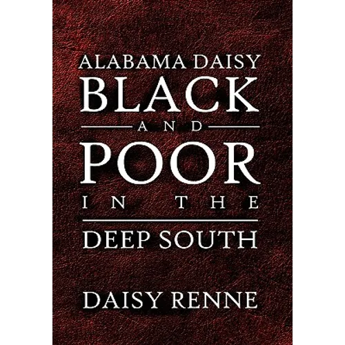 Alabama Daisy Black and Poor in the Deep South - Hardcover