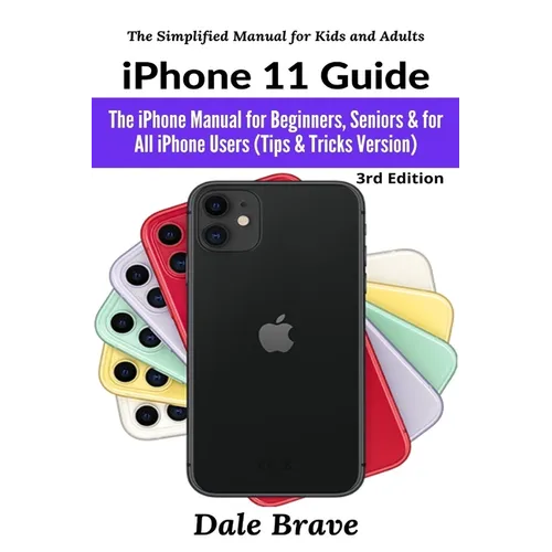 iPhone 11 Guide: The iPhone Manual for Beginners, Seniors & for All iPhone Users (Tips & Tricks Version) - Paperback