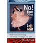 No! Your Other Left Foot: Ballroom Dancing My Way Through My 60s - Paperback