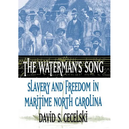 The Waterman's Song: Slavery and Freedom in Maritime North Carolina - Paperback