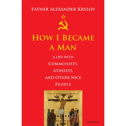 How I Became a Man: A Life with Communists, Atheists, and Other Nice People - Paperback
