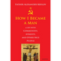 How I Became a Man: A Life with Communists, Atheists, and Other Nice People - Paperback