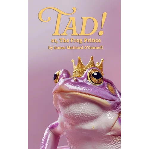 Tad! or, The Frog Prince - Paperback