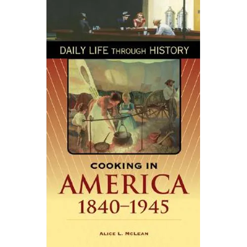 Cooking in America, 1840-1945 - Hardcover