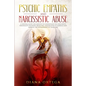Psychic Empaths and Narcissistic Abuse: A Survival Guide for Empaths to Understand the Narcissists Personality Disorder, Break Free, and Recover to Em - Paperback