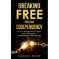 Breaking Free from Codependency: How to Recognize the Signs and Overcome a Codependent Relationship - Paperback