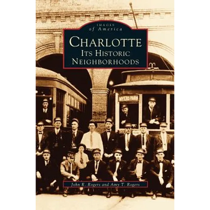 Charlotte: Its Historic Neighborhoods - Hardcover