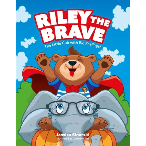 Riley the Brave - The Little Cub with Big Feelings!: Help for Cubs Who Have Had a Tough Start in Life - Hardcover