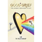 Good Grief: The Journey from Grief to Joy - Paperback