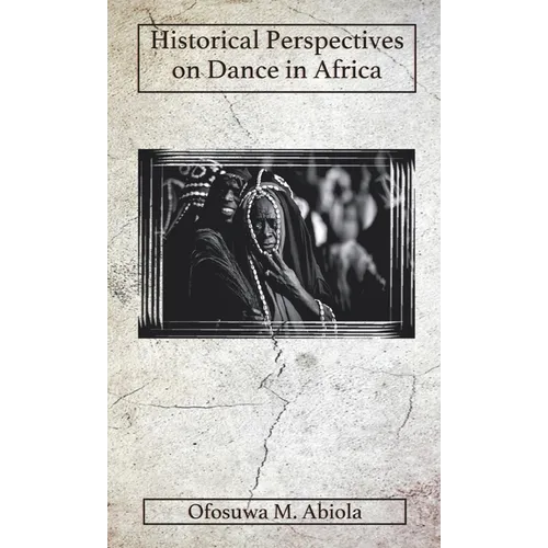 Historical Perspectives on Dance in Africa - Hardcover
