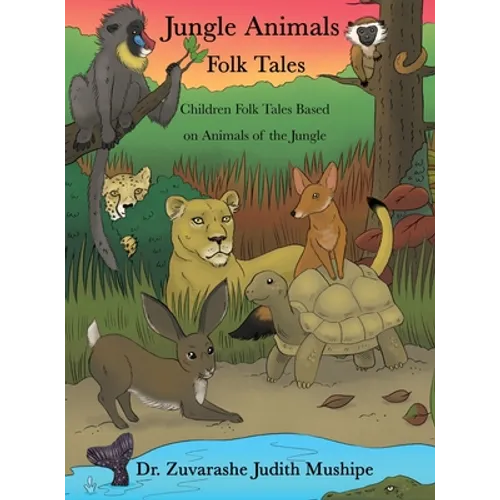 Jungle Animals Folk Tales: Children Folk Tales Based on Animals of the Jungle - Hardcover