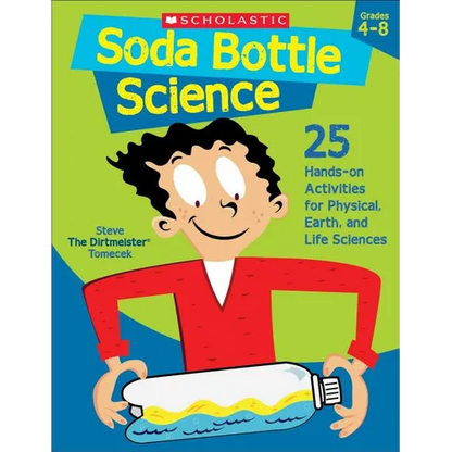 Soda Bottle Science: 25 Hands-On Activities for Physical, Earth, and Life Sciences - Paperback