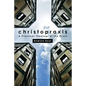 Christopraxis: A Practical Theology of the Cross - Paperback