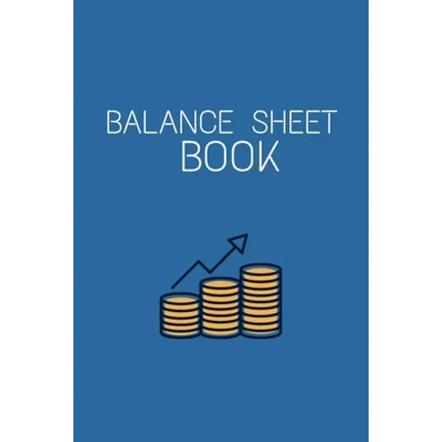 Balance Sheet Book: Log, Track, & Record Expenses & Income- With Columns For Financial Date, Description, Reference-: Budget Saver, 105 Pages, 6"x9". - Paperback
