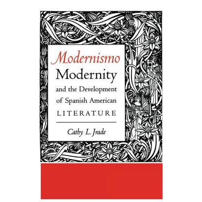 Modernismo, Modernity and the Development of Spanish American Literature - Paperback