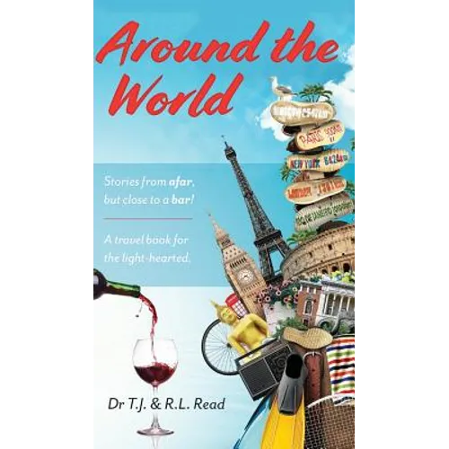 Around The World: Stories from a far, but close to a bar! - Hardcover