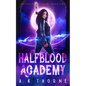 Half Blood Academy: A Paranormal Fantasy Academy Greek Gods Series - Paperback