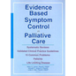 Evidence Based Symptom Control in Palliative Care: Systemic Reviews and Validated Clinical Practice Guidelines for 15 Common Problems in Patients with - Paperback
