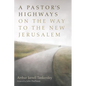 A Pastor's Highways on the Way to the New Jerusalem - Paperback