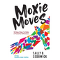 Moxie Moves: 10 easy ways to make a powerful difference - Paperback
