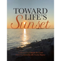 Toward Life's Sunset: A Memoir by J. Ralph De Coste - Paperback