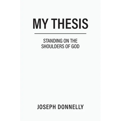 My Thesis: Standing on the Shoulders of God - Paperback