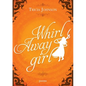 Whirl Away Girl - Paperback
