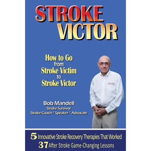 STROKE VICTOR How To Go From Stroke Victim to Stroke Victor - Paperback