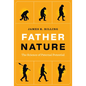 Father Nature: The Science of Paternal Potential - Hardcover