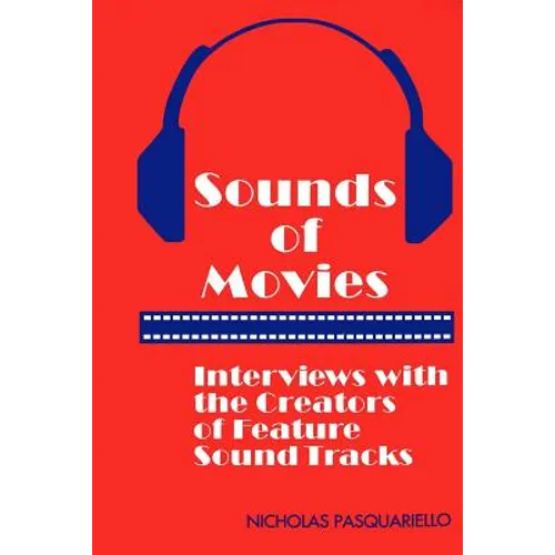 Sounds of Movies: Interviews with the Creators of Feature Sound Tracks - Paperback