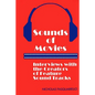 Sounds of Movies: Interviews with the Creators of Feature Sound Tracks - Paperback