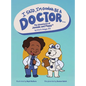 I Said, I'm Gonna Be A Doctor...: The Adventures of Jamiale and Poppy - Hardcover