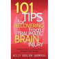 101 Tips for Recovering from Traumatic Brain Injury: Practical Advice for TBI Survivors, Caregivers, and Teachers - Hardcover