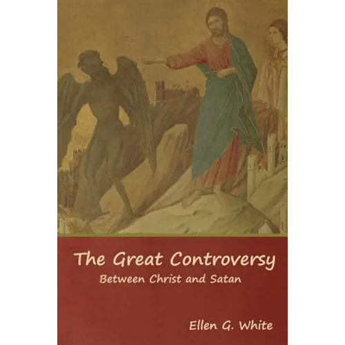 The Great Controversy; Between Christ and Satan - Paperback