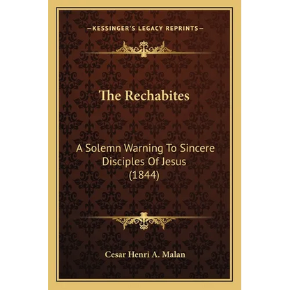 The Rechabites: A Solemn Warning To Sincere Disciples Of Jesus (1844) - Paperback